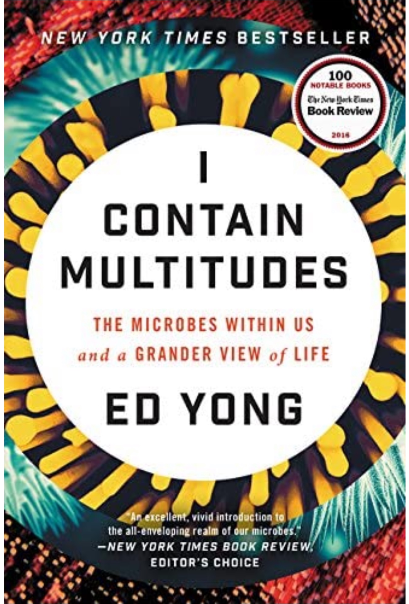 I Contain Multitudes: The Microbes Within Us and a Grander View of Life