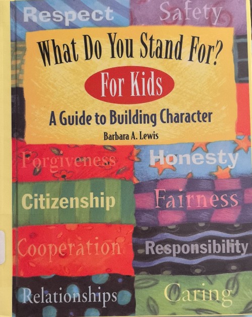 What Do you Stand for? For Kids A Guide to Building Character