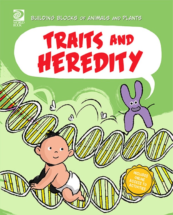 Building Blocks of Animals and Plants: Traits and Heredity