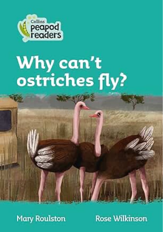 Why Can't Ostriches Fly?: Level 3 (Collins Peapod Readers)