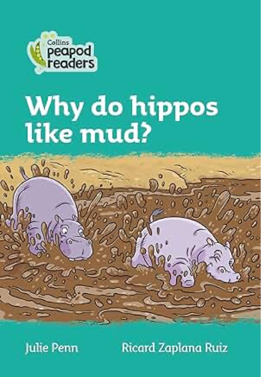 Why Do Hippos Like Mud?: Level 3 (Collins Peapod Readers)