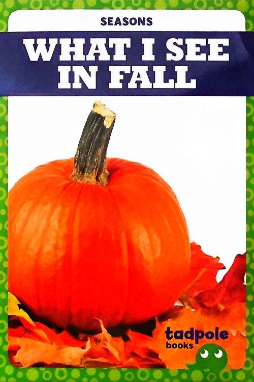 Jump Tadpole Book Graded Level PreK-1 (Seasons:What I See in Fall)