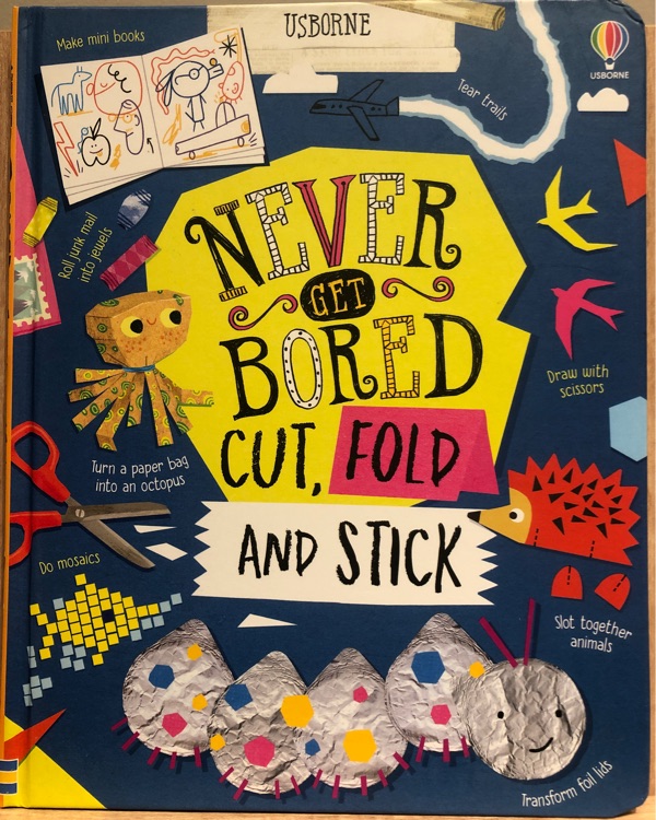 Never Get Bored Cut, Fold and Stick儿童创意剪纸折纸英文原版进口 儿童手工指南 创意剪纸折纸 艺术创造DIY