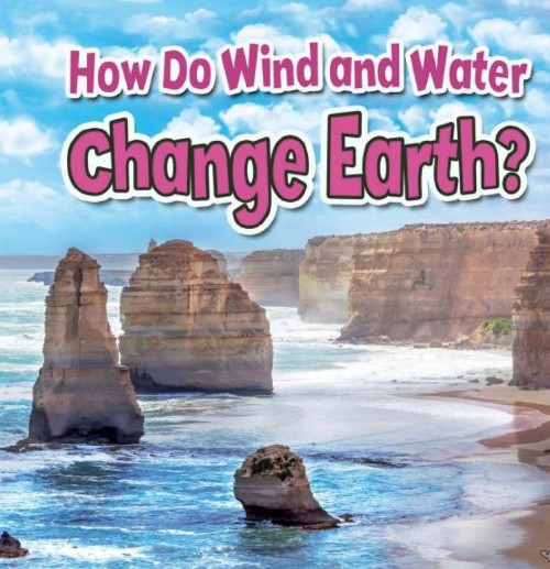 How Do Wind and Water Change Earth