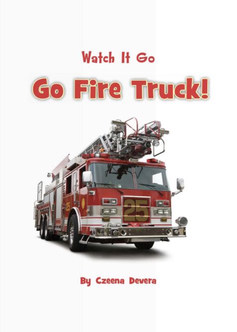 Watch It Go: Go Fire Truck!