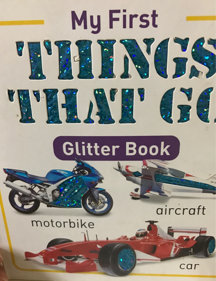 My First Things That Go (Glitter Book)