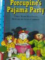 Porcupine 's  Pajama     Party