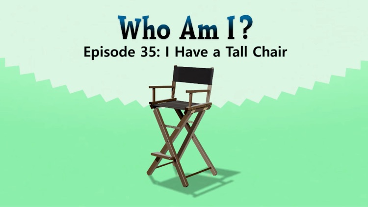 Who Am I? -35- I Have a Tall Chair