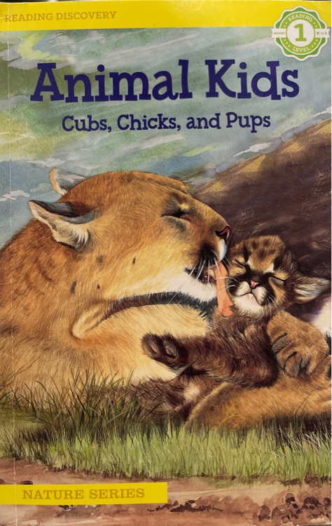 Animal Kids Cubs, Chicks, and Pups (Reading Discovery Nature Series)