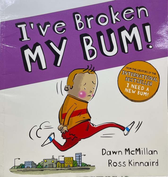 I've broken my bum!