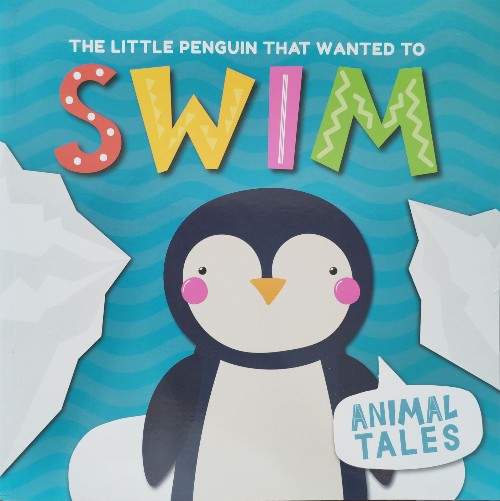 Animal Tales THE LITTLE PENGUIN THAT WANTED TO SWIM