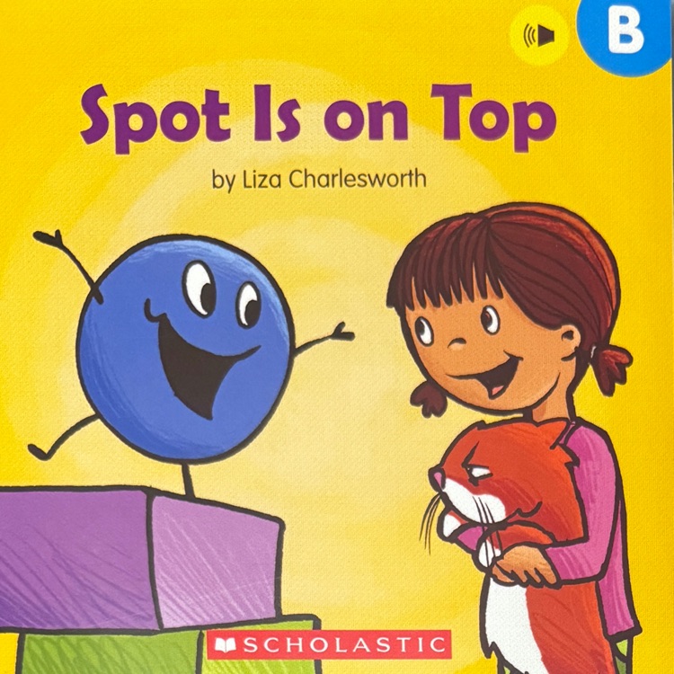 Buddy Readers level B: Spot Is on Top