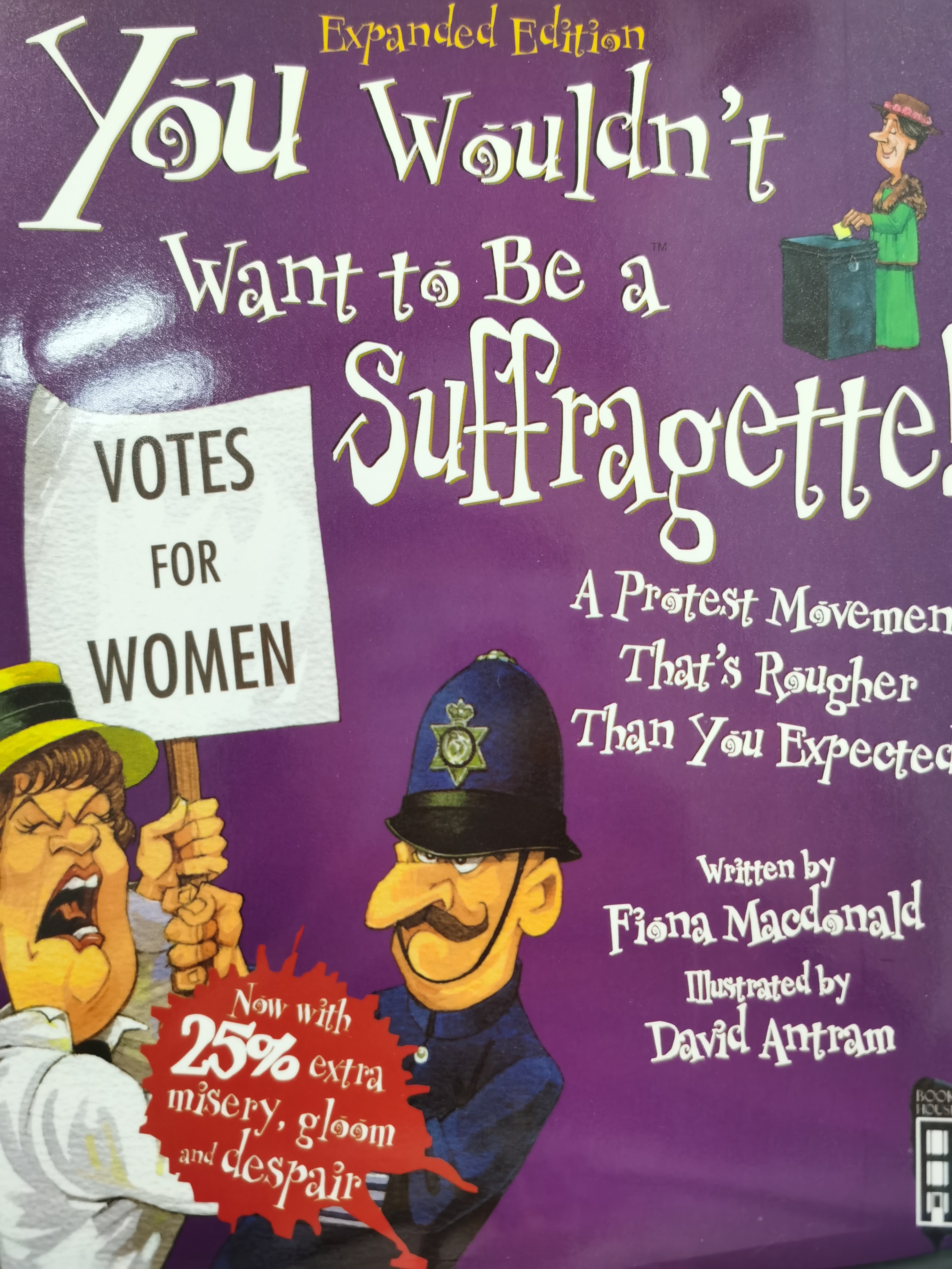 You wouldn't want to be a suffragette