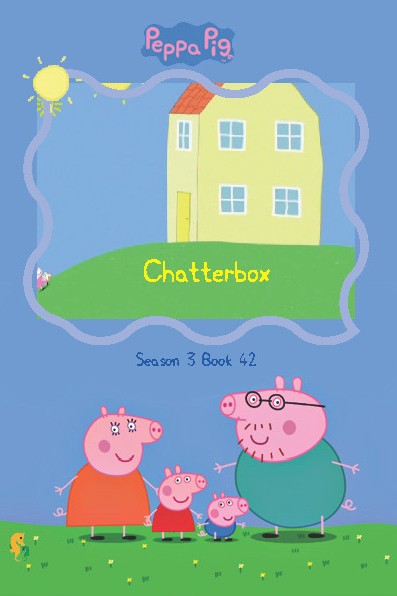 Chatterbox - Peppa pig S③ - 42