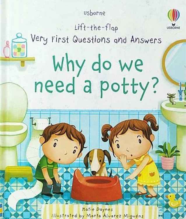 Why do we need a potty? (Lift-the-Flap Very First Questions and Answers)(Usborne)