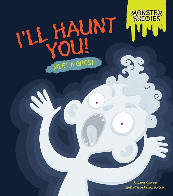 I'll Haunt You!: Meet a Ghost (Monster Buddies)