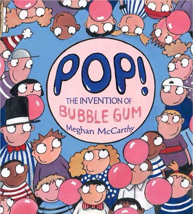 Pop! The Invention of Bubble Gum