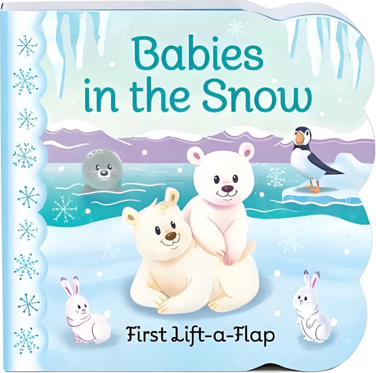 Babies in the Snow Chunky Lift-a-Flap Board Book (Babies Love)