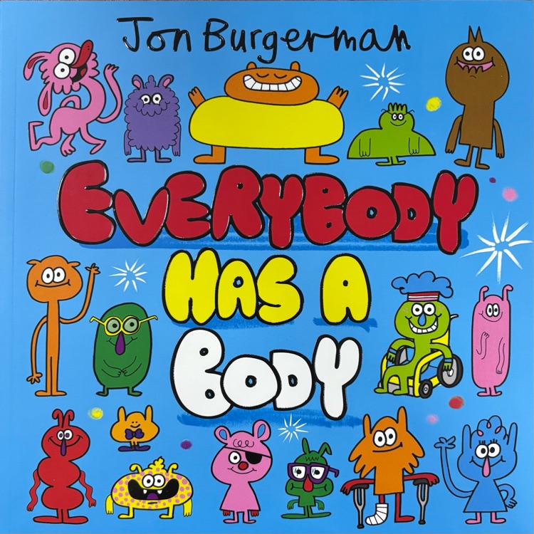EVERY BODY HAS A BODY