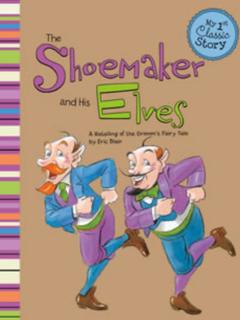 The Shoemaker and His Elves: A Retelling of the Grimm's Fairy Tale