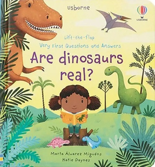 VFQA : Are dinosaurs real?
(usborne)(Lift-the-Flap Very First Questions and Answers)