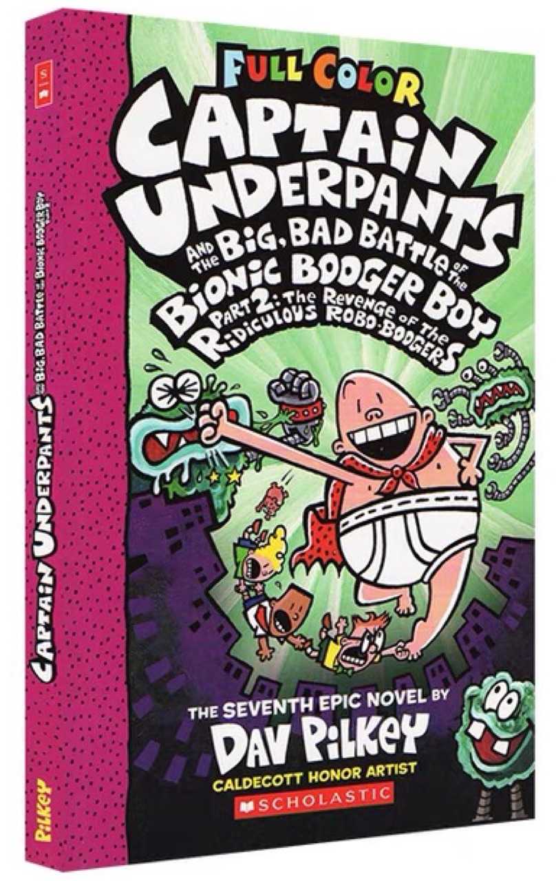 Captain Underpants and the Big, Bad Battle of the Bionic Booger Boy, Part 2: The Revenge of the Ridiculous Robo-Boogers (Captain Underpants #7): Color Edition