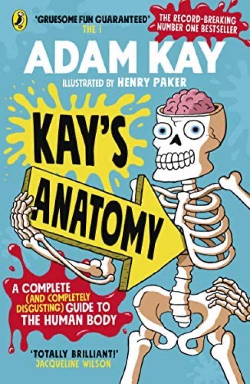 Kay's Anatomy: A Complete (and Completely Disgusting) Guide to the Human Body