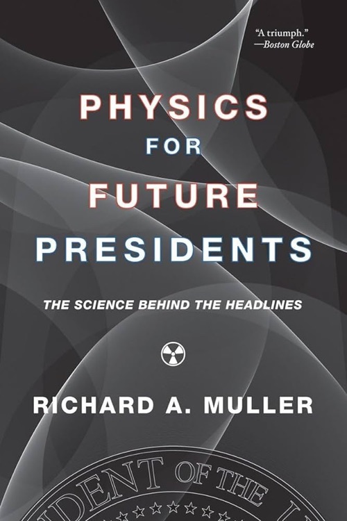 Physics for Future Presidents: The Science Behind the Headlines