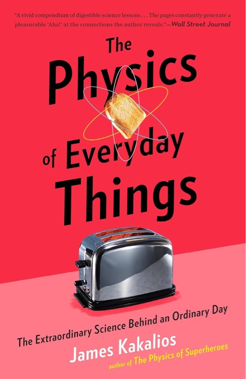 The Physics of Everyday Things: The Extraordinary Science Behind an Ordinary Day
