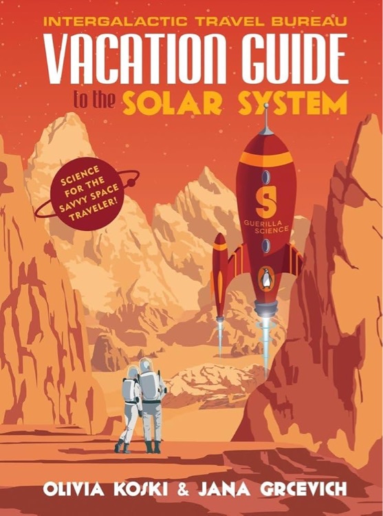 The Vacation Guide to the Solar System: Science for the Savvy Space Traveller
