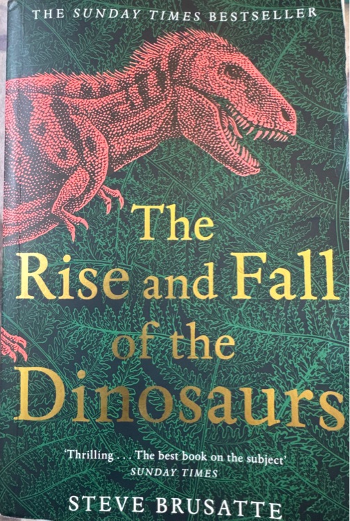 The Rise and Fall of the Dinosaurs