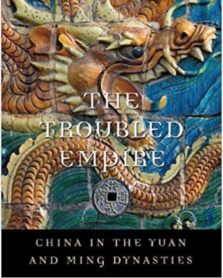 The Troubled Empire: China in the Yuan and Ming Dynasties