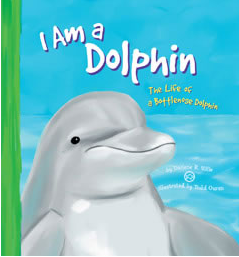 I Am a Dolphin: The Life of a Bottlenose Dolphin