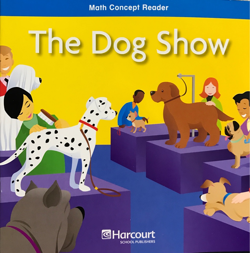 Harcourt School Publishers Math: The Dog Show