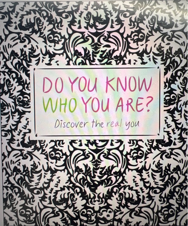Do you know who you are?  Discover the real you