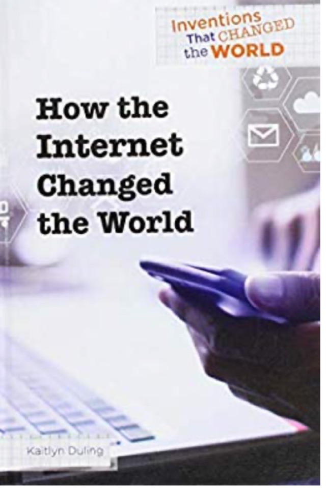 How the Internet Changed the World (Inventions That Changed the World)