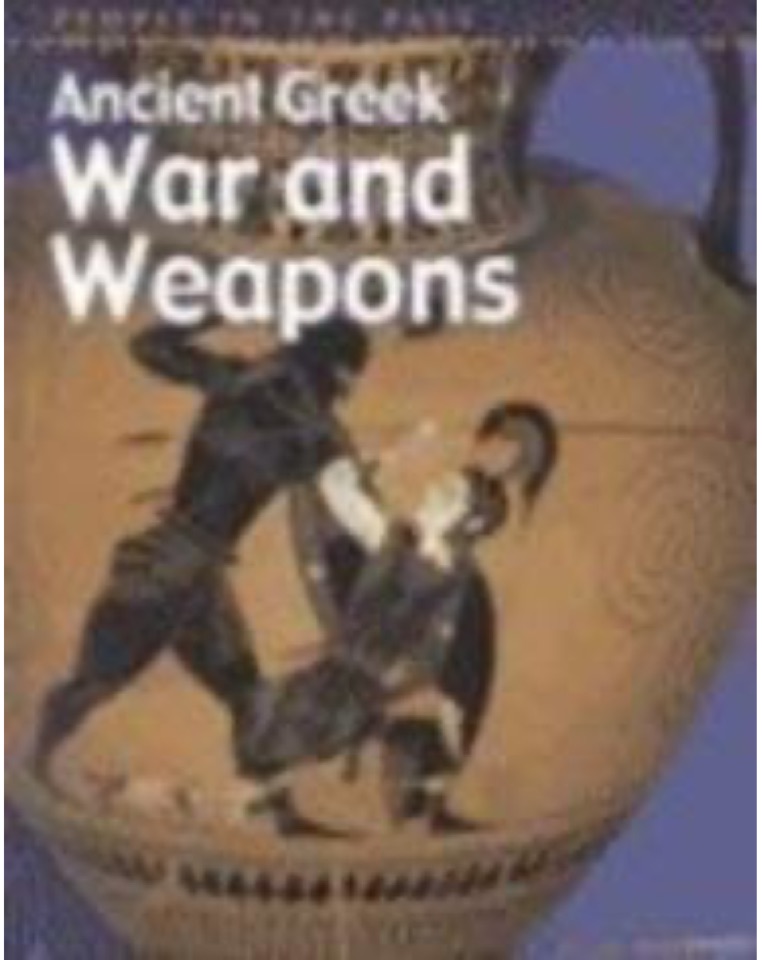 Ancient Greek War and Weapons (People in the Past, Greece)