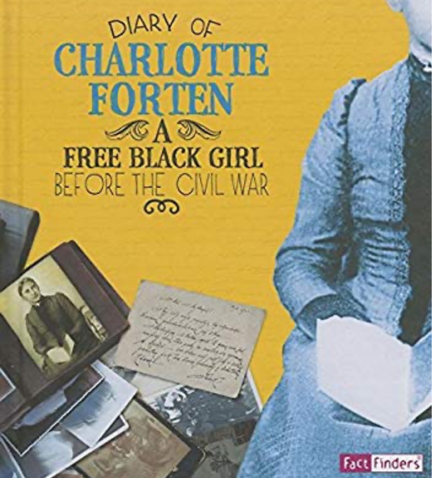 Diary of Charlotte Forten: A Free Black Girl Before the Civil War (First-Person Histories)