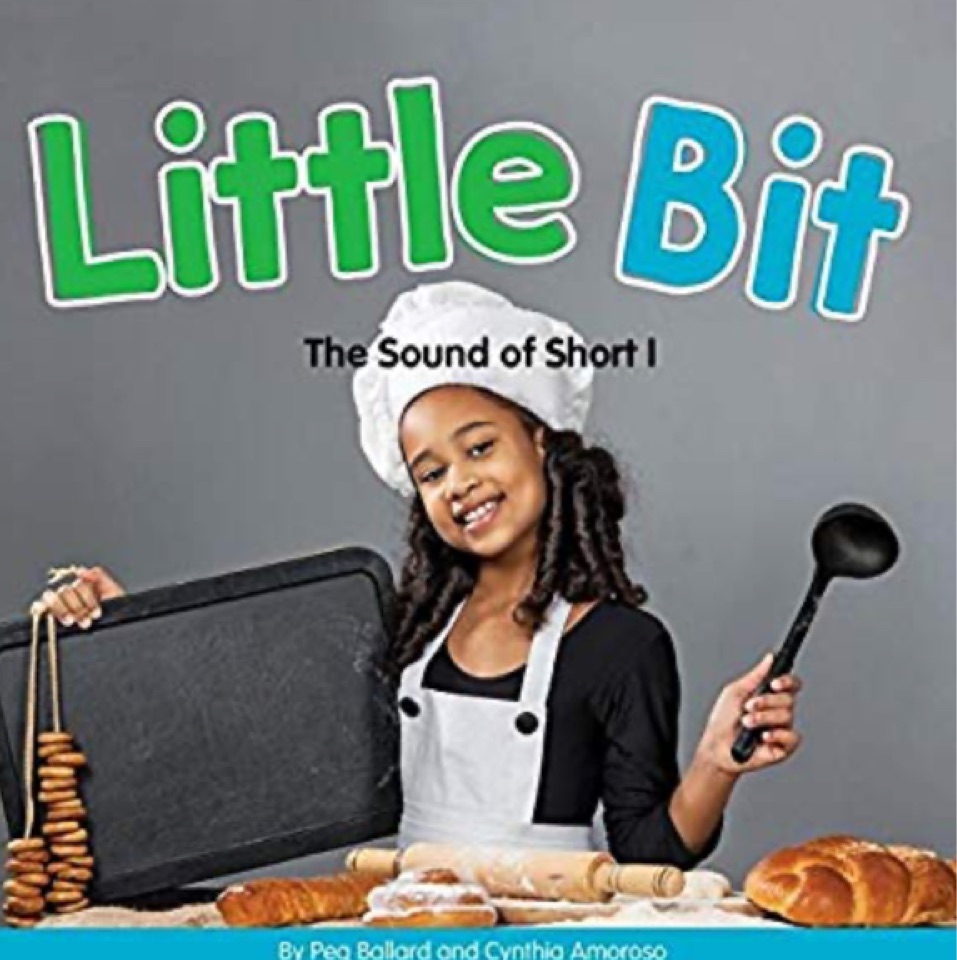 Little Bit: The Sound of Short I (Long and Short Vowels)