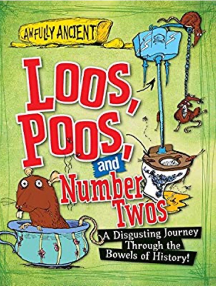 Loos, Poos, and Number Twos: A Disgusting Journey Through the Bowels of History! (Awfully Ancient)