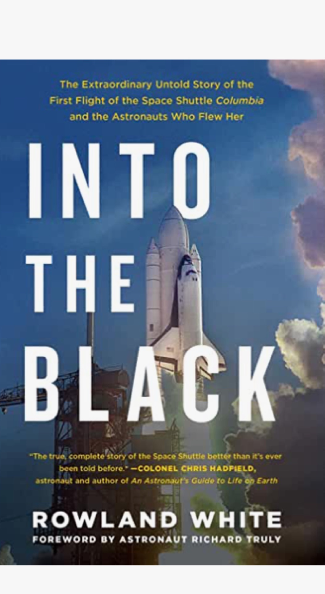 Into the Black: The Extraordinary Untold Story of the First Flight of the Space Shuttle Columbia and the Astronauts Who Flew Her