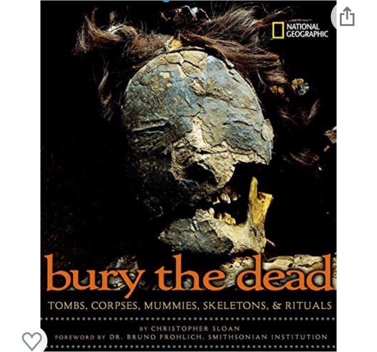 Bury the Dead: Tombs, Corpses, Mummies, Skeletons, & Rituals