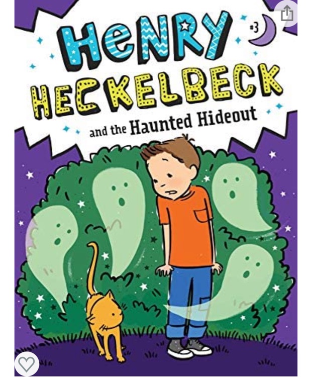 Henry Heckelbeck and the Haunted Hideout