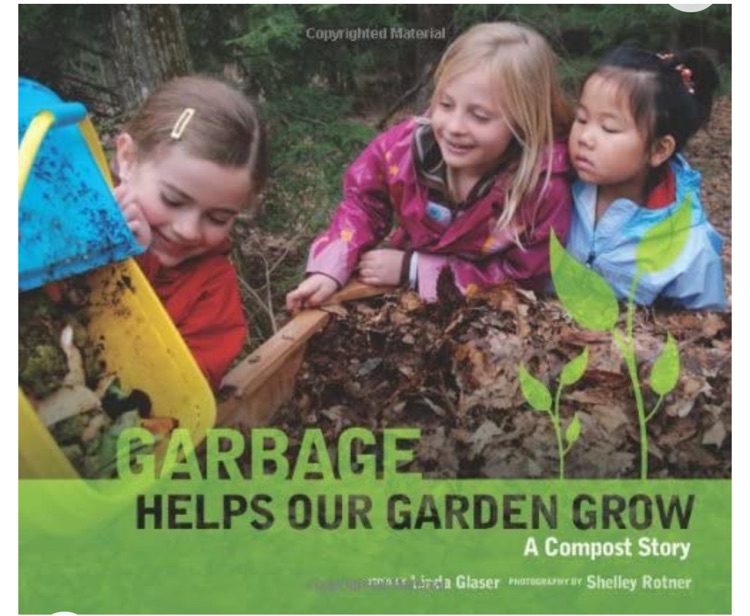 Garbage Helps Our Garden Grow: A Compost Story