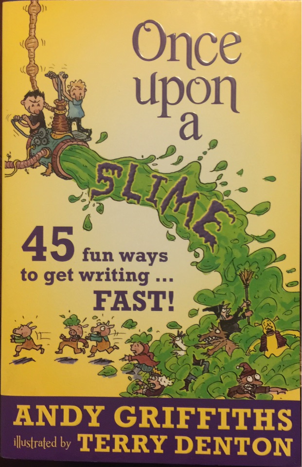 Once Upon a Slime: 45  Fun Ways to Get Writing Fast