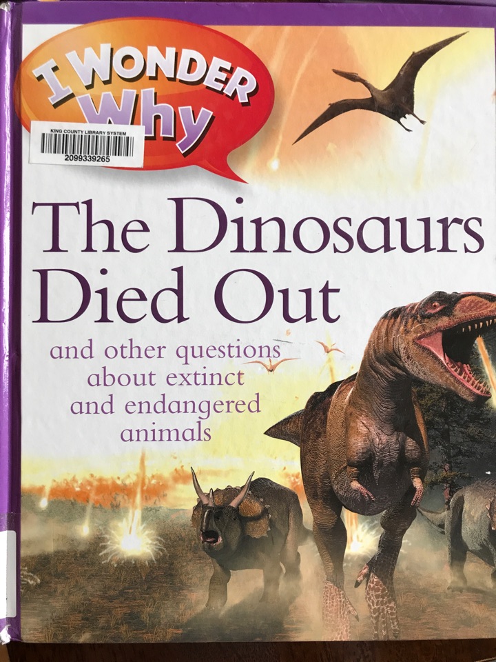 I wonder why the dinosaurs died out