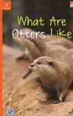 Compass Readers Level 1 Nonfiction  2-10:  What Are Otters Like?