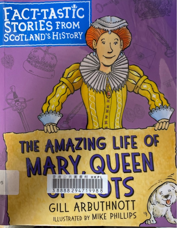 The Amazing life of Mary Queen of Scots