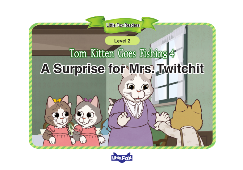 A Surprise for Mrs. Twitchit(Tom Kitten Goes Fishing 4)