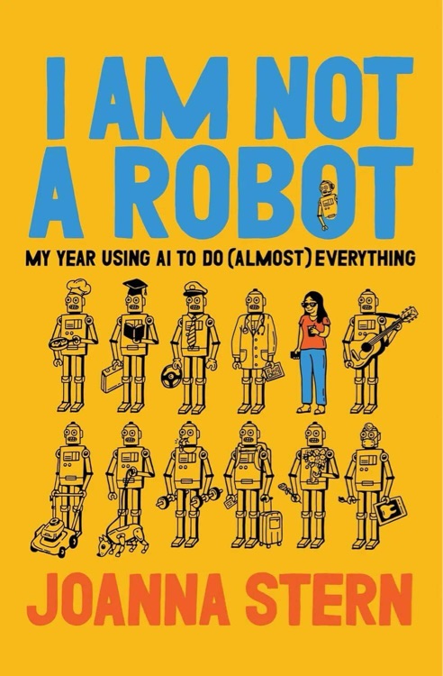 I Am Not a Robot: My Year Using AI to Do (Almost) Everything